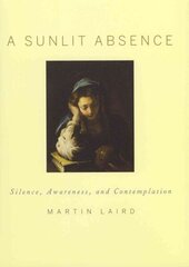 Sunlit Absence: Silence, Awareness, and Contemplation hind ja info | Usukirjandus, religioossed raamatud | kaup24.ee