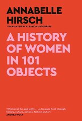 History of Women in 101 Objects: A walk through female history Main hind ja info | Ühiskonnateemalised raamatud | kaup24.ee