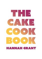 Cake Cookbook: Have Your Cake and Eat Your Veggies Too цена и информация | Книги рецептов | kaup24.ee