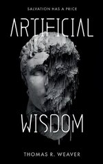 Artificial Wisdom: The unputdownable climate and AI technothriller for fans of murder-mystery and fast-paced twists and turns hind ja info | Fantaasia, müstika | kaup24.ee