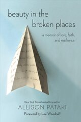 Beauty in the Broken Places: A Memoir of Love, Faith, and Resilience цена и информация | Биографии, автобиогафии, мемуары | kaup24.ee