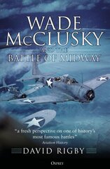 Wade McClusky and the Battle of Midway hind ja info | Ajalooraamatud | kaup24.ee