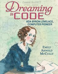 Dreaming in Code: Ada Byron Lovelace, Computer Pioneer hind ja info | Noortekirjandus | kaup24.ee