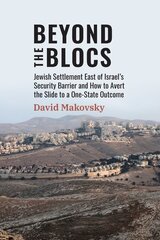 Beyond the Blocs: Jewish Settlement East of Israel's Security Barrier and How to Avert the Slide to a One-State Outcome hind ja info | Ühiskonnateemalised raamatud | kaup24.ee