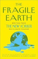 The Fragile Earth: Writing from the New Yorker on Climate Change hind ja info | Ühiskonnateemalised raamatud | kaup24.ee