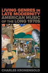 Living Genres in Late Modernity: American Music of the Long 1970s цена и информация | Книги об искусстве | kaup24.ee