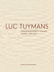 Luc Tuymans Catalogue Raisonné of Paintings: Volume 3 цена и информация | Книги об искусстве | kaup24.ee