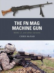 FN MAG Machine Gun: M240, L7, and other variants цена и информация | Исторические книги | kaup24.ee