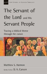 Servant of the Lord and his Servant People: Tracing A Biblical Theme Through The Canon: Tracing A Biblical Theme Through The Canon hind ja info | Usukirjandus, religioossed raamatud | kaup24.ee