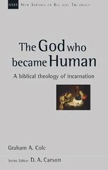 God Who Became Human: A Biblical Theology Of Incarnation hind ja info | Usukirjandus, religioossed raamatud | kaup24.ee
