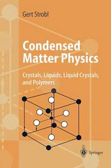 Condensed Matter Physics: Crystals, Liquids, Liquid Crystals, and Polymers 2004 ed. hind ja info | Majandusalased raamatud | kaup24.ee