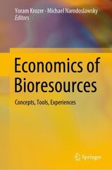 Economics of Bioresources: Concepts, Tools, Experiences 1st ed. 2019 hind ja info | Majandusalased raamatud | kaup24.ee