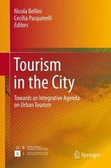 Tourism in the City: Towards an Integrative Agenda on Urban Tourism 1st ed. 2017 hind ja info | Majandusalased raamatud | kaup24.ee