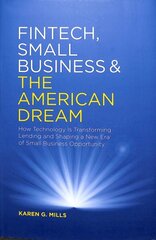 Fintech, Small Business & the American Dream: How Technology Is Transforming Lending and Shaping a New Era of Small Business Opportunity 1st ed. 2018 hind ja info | Majandusalased raamatud | kaup24.ee