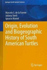 Origin, Evolution and Biogeographic History of South American Turtles 2014 ed. цена и информация | Книги по социальным наукам | kaup24.ee