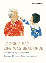 Looking Back Life Was Beautiful: Drawings for My Grandchildren цена и информация | Самоучители | kaup24.ee