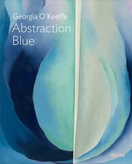 Georgia OKeeffe: Abstraction Blue цена и информация | Книги об искусстве | kaup24.ee