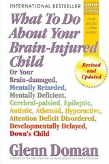 What to Do About Your Brain-Injured Child: Revised and Updated Edition hind ja info | Eneseabiraamatud | kaup24.ee