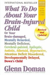 What to Do About Your Brain-Injured Child: Revised and Updated Edition цена и информация | Самоучители | kaup24.ee