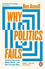 Why Politics Fails: The Five Traps of the Modern World & How to Escape Them hind ja info | Ühiskonnateemalised raamatud | kaup24.ee