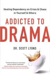 Addicted to Drama: Healing Dependency on Crisis and Chaos in Yourself and Others цена и информация | Самоучители | kaup24.ee