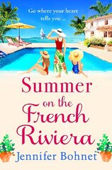 Summer on the French Riviera: A fabulous, escapist read from international bestseller Jennifer Bohnet for 2023 hind ja info | Fantaasia, müstika | kaup24.ee