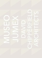 David Chipperfield Architects: Museo Jumex hind ja info | Arhitektuuriraamatud | kaup24.ee