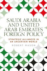 Saudi Arabia and the United Arab Emirates: Foreign Policy and Strategic Alliances in an Uncertain World hind ja info | Ühiskonnateemalised raamatud | kaup24.ee