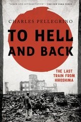 To Hell and Back: The Last Train from Hiroshima hind ja info | Ajalooraamatud | kaup24.ee