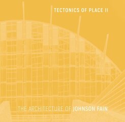 Tectonics of Place II: The Architecture of Johnson Fain hind ja info | Arhitektuuriraamatud | kaup24.ee