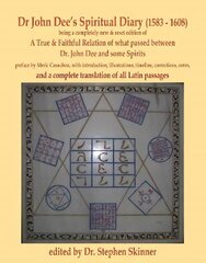 Dr John Dee's Spiritual Diary (1583-1608): a completely new & reset edition of True & Faithful Relation... with a complete translation of all Latin passages цена и информация | Духовная литература | kaup24.ee