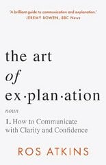 Art of Explanation: How to Communicate with Clarity and Confidence hind ja info | Luule | kaup24.ee