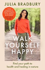 Walk Yourself Happy: Find your path to health and healing in nature hind ja info | Tervislik eluviis ja toitumine | kaup24.ee
