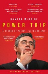 Power Trip: A Decade of Policy, Plots and Spin hind ja info | Elulooraamatud, biograafiad, memuaarid | kaup24.ee