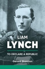 Liam Lynch: To Declare a Republic hind ja info | Elulooraamatud, biograafiad, memuaarid | kaup24.ee