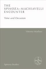 The Spinoza-Machiavelli Encounter: Time and Occasion hind ja info | Ajalooraamatud | kaup24.ee