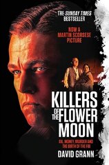 Killers of the Flower Moon: Oil, Money, Murder and the Birth of the FBI Film Tie-In цена и информация | Исторические книги | kaup24.ee