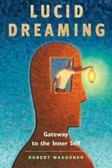 Lucid Dreaming: Gateway to the Inner Self illustrated edition цена и информация | Самоучители | kaup24.ee