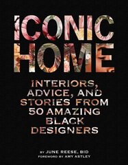 Iconic Home: Interiors, Advice, and Stories from 50 Amazing Black Designers цена и информация | Самоучители | kaup24.ee