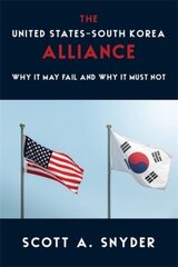 The United States-South Korea Alliance: Why It May Fail and Why It Must Not hind ja info | Ühiskonnateemalised raamatud | kaup24.ee
