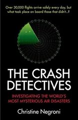 Crash Detectives: Investigating the World's Most Mysterious Air Disasters Main цена и информация | Путеводители, путешествия | kaup24.ee