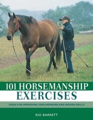 101 Horsemanship Exercises: Ideas for Improving Groundwork and Ridden Skills цена и информация | Книги о питании и здоровом образе жизни | kaup24.ee
