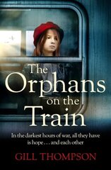 Orphans on the Train: Gripping and heartrending historical fiction of two orphaned girls in WW2 hind ja info | Fantaasia, müstika | kaup24.ee