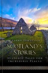 Scotland's Stories: Historic Tales for Incredible Places цена и информация | Фантастика, фэнтези | kaup24.ee