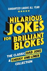 Hilarious Jokes for Brilliant Blokes: The Classic Dad Joke and Cheesy One-liner Collection (The perfect gift for him guaranteed laughs for all ages) 2nd edition цена и информация | Фантастика, фэнтези | kaup24.ee