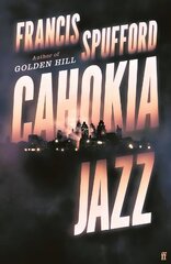 Cahokia Jazz: From the prizewinning author of Golden Hill the best book of the century Richard Osman Main hind ja info | Fantaasia, müstika | kaup24.ee