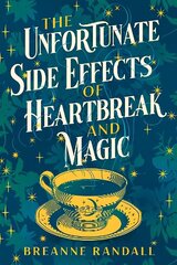 Unfortunate Side Effects of Heartbreak and Magic: TikTok made me buy it! A magical, spellbinding romance for autumn 2023 hind ja info | Fantaasia, müstika | kaup24.ee
