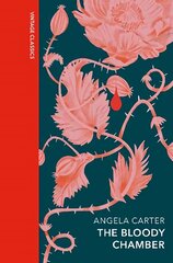 Bloody Chamber and Other Stories: A special edition of the feminist cult classic hind ja info | Fantaasia, müstika | kaup24.ee