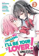 There's No Freaking Way I'll be Your Lover! Unless... (Manga) Vol. 3 hind ja info | Fantaasia, müstika | kaup24.ee