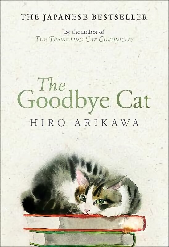 Goodbye Cat: The uplifting tale of wise cats and their humans by the global bestselling author of THE TRAVELLING CAT CHRONICLES hind ja info | Fantaasia, müstika | kaup24.ee